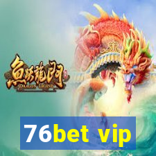 76bet vip